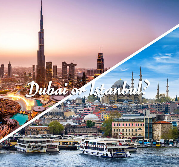 مقایسه دبی و استانبول برای سفر؛ کدام بهتر است؟